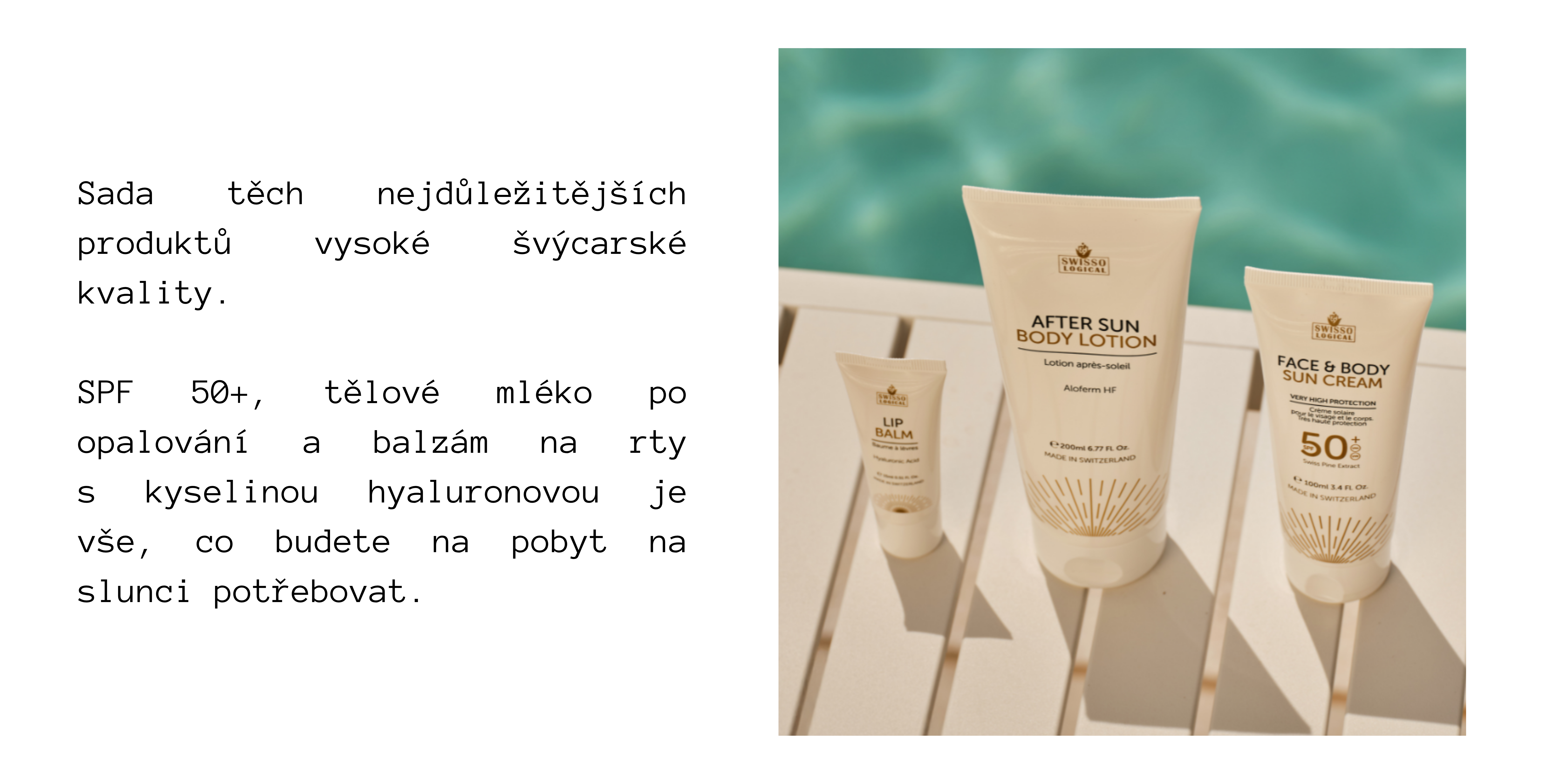 SUMMER-MUSTHAVES-SPF.png Sada těch nejdůležitějších produktů vysoké švýcarské kvality. SPF 50+, tělové mléko po opalování a balzám na rty s kyselinou hyaluronovou je vše, co budete na pobyt na slunci potřebovat.
